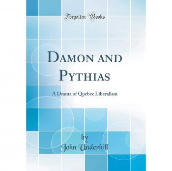 Damon and Pythias: A Drama of Quebec Liberalism
