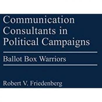 Communication Consultants in Political Campaigns: Ballot Box Warriors (Praeger Series in Political Communication)
