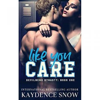 Like You Care: A Dark High School Bully Romance (Devilbend Dynasty, Band 1)