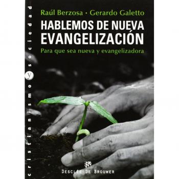 Hablemos De Nueva Evangelizacion. Para Que Sea Nueva Y Evangelizadora