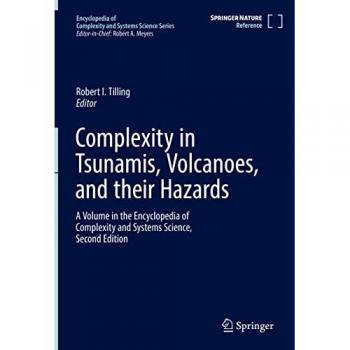 Complexity in Tsunamis, Volcanoes, and their Hazards (Encyclopedia of Complexity and Systems Science Series)