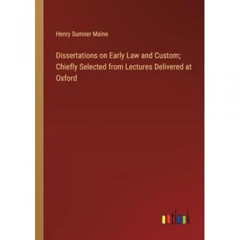Dissertations on Early Law and Custom; Chiefly Selected from Lectures Delivered at Oxford