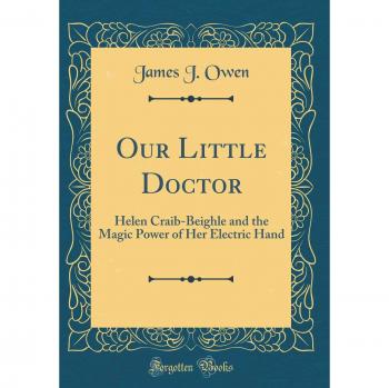 Our Little Doctor: Helen Craib-Beighle and the Magic Power of Her Electric Hand