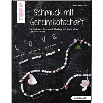 Schmuck mit Geheimbotschaft (kreativ.kompakt): Nachrichten im Morsecode, versteckt in neuen Schmuckideen