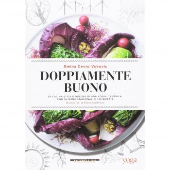 Doppiamente buono. La cucina etica e golosa di una yogini tantrica, con 56 menu stagionali e 160 ricette