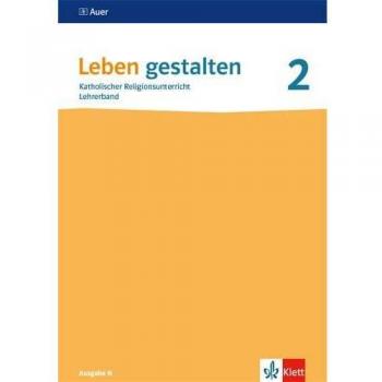 Leben gestalten 2. Ausgabe N: Handreichungen für den Unterricht Klasse 7/8 (Leben gestalten. Ausgabe N ab 2020)