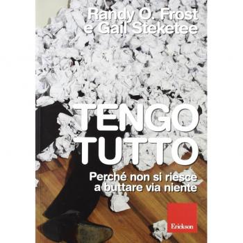 Tengo tutto. Perché non si riesce a buttare via niente