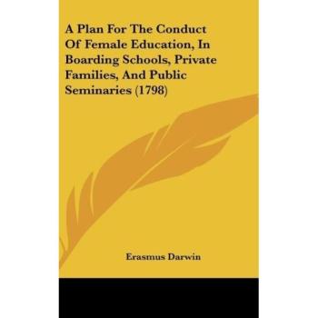 A Plan for the Conduct of Female Education, in Boarding Schools, Private Families, and Public Seminaries