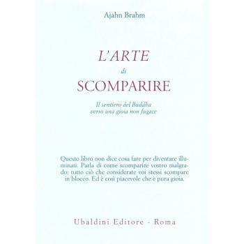 L' arte di scomparire. Il sentiero del Buddha verso una gioia non fugace
