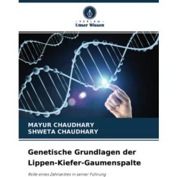 Chaudhary, Mayur: Genetische Grundlagen der Lippen-Kiefer-Gaumenspalte