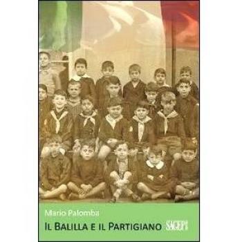 Il balilla e il partigiano. La seconda guerra mondiale vista con gli occhi di un adolescente