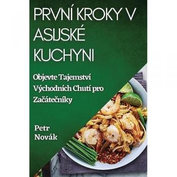 První Kroky v Asijské Kuchyni: Objevte Tajemství Východních Chutí pro Za¿áte¿níky