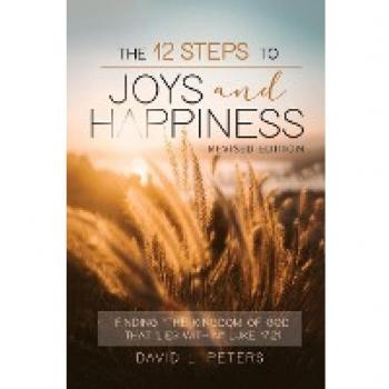The 12 Steps To Joys and Happiness: Finding The Kingdom Within