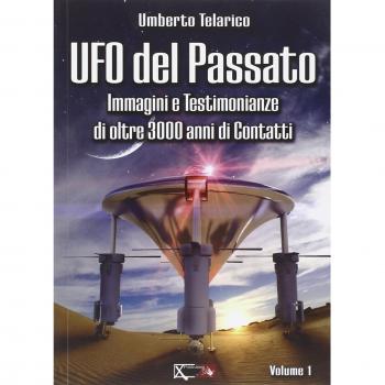 Ufo del passato. Immagini e testimonianze di oltre 3000 anni di contatti