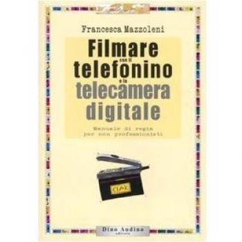 Filmare con il telefonino e la telecamera digitale