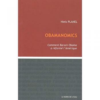Obamanomics : Comment Barack Obama a Reforme l'Ameriqu