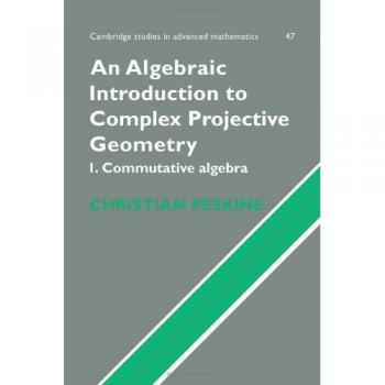 An Algebraic Introduction to Complex Projective Geometry, Cambridge Studies in Advanced Mathematics