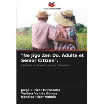 Irizar Hernández, Jorge L: Ne Jigo Zen Do. Adulte et Senior Citizen.