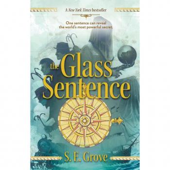 Grove, S. E. The Glass Sentence (The Mapmakers Trilogy, Band 1)