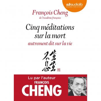 Cinq méditations sur la mort autrement dit sur la vie