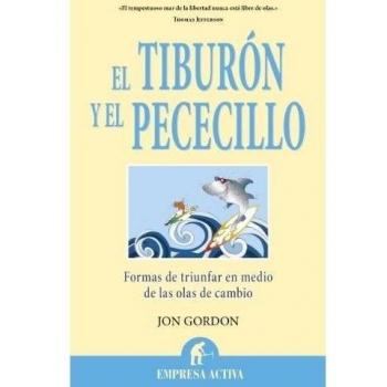 El tiburón y el pececillo: Formas de triunfar en medio de las olas de cambio (Tapa blanda).