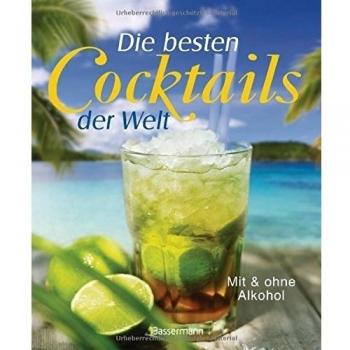 Die besten Cocktails der Welt: Mit und ohne Alkohol