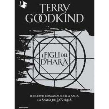 Terry Goodkind I Figli Del D'Hara. La Spada Della Verità (Oscar Fantastica)