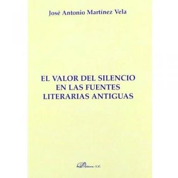 EL VALOR DEL SILENCIO EN LAS FUENTES LITERARIAS ANTIGUAS
