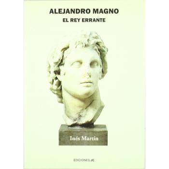 Alejandro magno. El rey errante