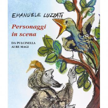 Personaggi in scena. Da Pulcinella ai re Magi. Ediz. illustrata