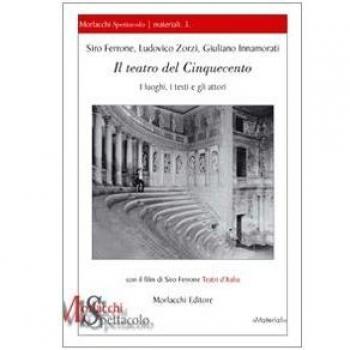 Il teatro del Cinquecento. I luoghi, i testi e gli attori. Con DVD