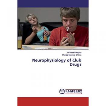 Neurophysiology of Club Drugs, Fachbücher von Kartheek Balapala, Monica Mwenya Chirwa