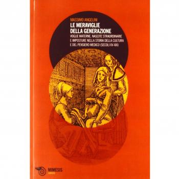 Le meraviglie della generazione. Voglie materne, nascite straordinarie e imposture nella storia della cultura e del pensiero medico
