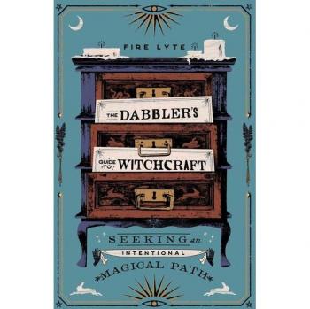 The Dabbler's Guide to Witchcraft : Seeking an Intentional Magical Path