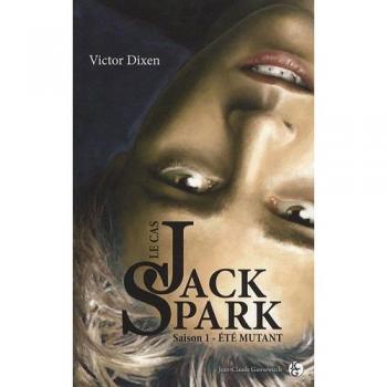 Le cas Jack Spark, Tome 1 : Eté mutant