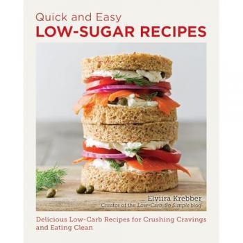 Quick and Easy Low Sugar Recipes : Delicious Low-Carb Recipes for Crushing Cravings and Eating Clean