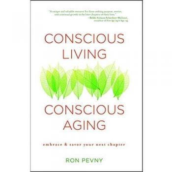 Conscious Living, Conscious Aging : Embrace & Savor Your Next Chapter
