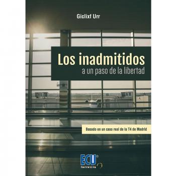 Los inadmitidos. A un paso de la libertad (Tapa blanda).