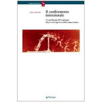 Il cambiamento intenzionale. Psicopedagogia del linguaggio, dei processi cognitivi e della comunicazione