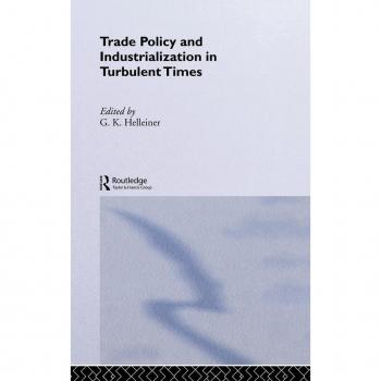 Trade Policy and Industrialization in Turbulent Times
