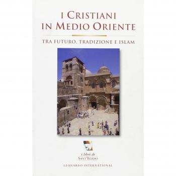 I cristiani in Medioriente. Tra futuro, tradizione e islam