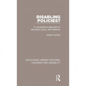 Disabling Policies?: A Comparative Approach to Education Policy and Disability (Routledge Library Editions: Children and Disability, 7, Band 7)