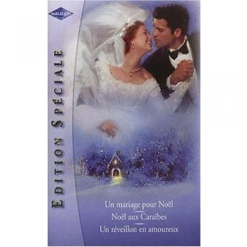 Un mariage pour Noël ; Noël aux Caraïbes ; Un réveillon en amoureux