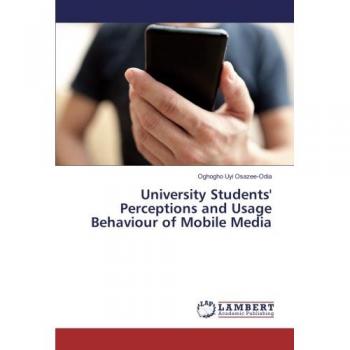 Osazee-Odia, Oghogho Uyi: University Students' Perceptions and Usage Behaviour of Mobile Media
