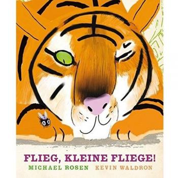 Michael Rosen Flieg, Kleine Fliege!