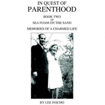 In Quest of Parenthood: Book Two of Sea Foam on the Sand Memories of a Charmed Life