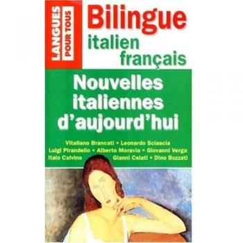 NOUVELLES ITALIENNES D'AUJOURD'HUI : NOVELLE ITALIANE DI OGGI (Bilingues)
