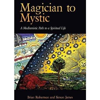 Magician to Mystic: A Mediumistic Path to a Spiritual Life