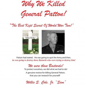 Why We Killed Patton!: The Best Kept Secret Of World War Two!