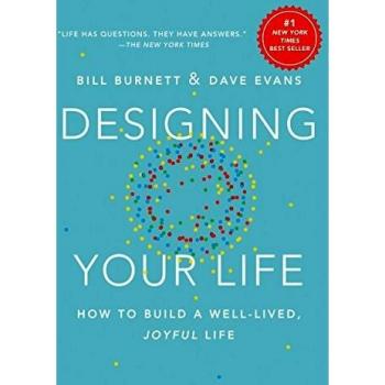 Designing Your Life: How to Build a Well-Lived, Joyful Life